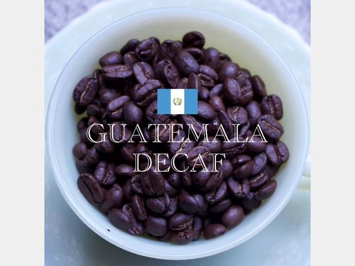 DECAF Guatemala - デカフェ グァテマラ - G☆P COFFEE ROASTER - G☆P COFFEE ROASTER - コーヒー豆 - BRUE COFFEE